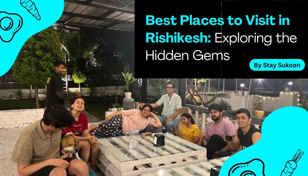 Best Places To Visit In Rishikesh Exploring The Hidden Gems